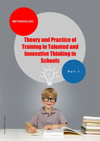 Theory and Practice of Training in Talented and Innovative Thinking in Schools : methodology. Part 1