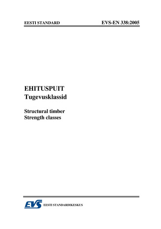 EVS-EN 338:2005 Ehituspuit. Tugevusklassid = Structural timber. Strength classes 