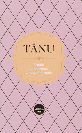 Tänu : emale, vanaemale, vanavanaemale 