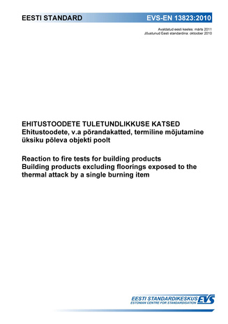 EVS-EN 13823:2010 Ehitustoodete tuletundlikkuse katsed : ehitustoodete, v.a. põrandakatted, termiline mõjutamine üksiku põleva objekti poolt = Reaction to fire tests for building products : building products excluding floorings exposed ...