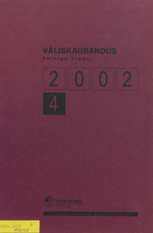 Väliskaubandus : kvartalibülletään = Foreign Trade : quarterly bulletin ; 4 2002