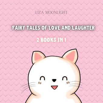 Fairy tales of love and laughter : 2 books in 1 