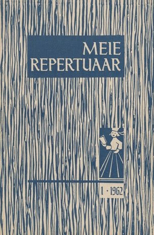 Meie repertuaar : Eesti NSV Rahvaloomingu ja Kultuuritöö Teadusliku Metoodikakeskuse väljaanne ; 1 1962-01