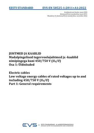 EVS-EN 50525-1:2011/A1:2022 Juhtmed ja kaablid : madalpingelised tugevvoolujuhtmed ja -kaablid nimipingega kuni 450/750 V (U₀/U). Osa 1, Üldnõuded = Electric cables : low voltage energy cables of rated voltages up to and including 450/750 V (U₀/U). Par...