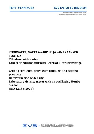 EVS-EN-ISO 12185:2024 Toornafta, naftasaadused ja samaväärsed tooted : tiheduse määramine. Labori tihedusmõõtur ostsilleeruva U-toru sensoriga = Crude petroleum, petroleum products and related products : determination of density. Laboratory density met...