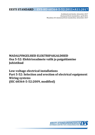EVS-HD 60364-5-52:2011+A11:2017 Madalpingelised elektripaigaldised. Osa 5-52, Elektriseadmete valik ja paigaldamine. Juhistikud = Low-voltage electrical installations. Part 5-52, Selection and erection of electrical equipment. Wiring systems (IEC 60364...
