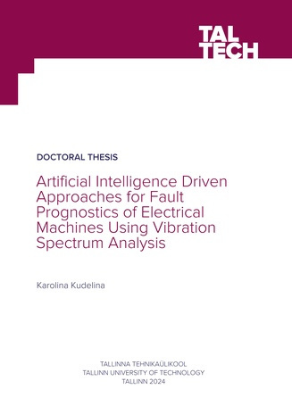 Artificial intelligence driven approaches for fault prognostics of electrical machines using vibration spectrum analysis = Tehisintellektil põhinevad lähenemisviisid elektrimasinate rikete prognoosimiseks vibratsioonispektri analüüsi abil 