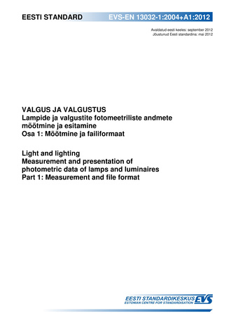 EVS-EN 13032-1:2004+A1:2012 Valgus ja valgustus : lampide ja valgustite fotomeetriliste andmete mõõtmine ja esitamine. Osa 1, Mõõtmine ja failiformaat = Light and lighting : measurement and presentation of photometric data of lamps and ...