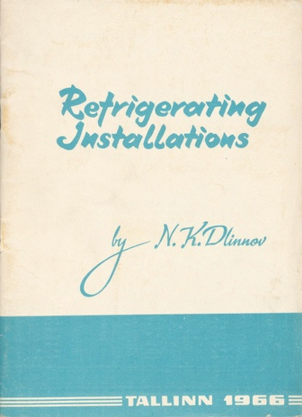 Refrigerating installations : the international seminar for the fellowship group of the UNO on the milk industry in the Estonian S. S. R.