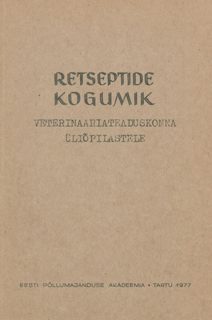 Retseptide kogumik : veterinaariateaduskonna üliõpilastele 