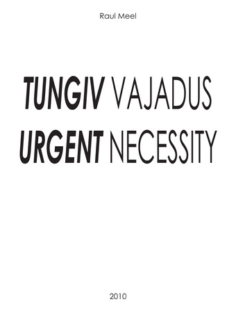 Tungiv vajadus = Urgent necessity 