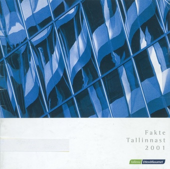 Fakte Tallinnast 2001 : Tallinn - Eesti majanduskeskus ; 2001