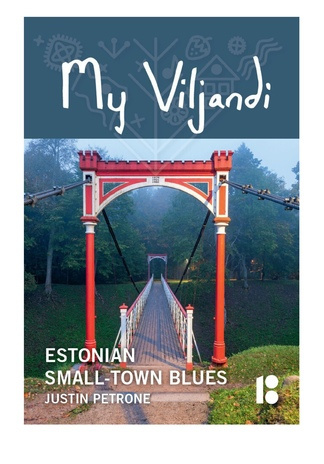 My Viljandi : Estonian small-town blues 