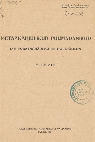 Metsakahjulikud puumädanikud : [ettekanne] = Die forstschädlichen Holzfäulen