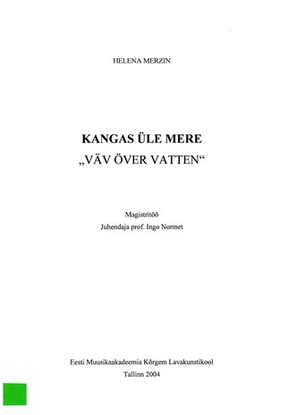 Kangas üle mere = &quot;Väv över Vatten&quot; : magistritöö