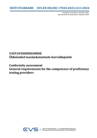 EVS-EN-ISO-IEC 17043:2023-A11:2024 Vastavushindamine : üldnõuded tasemekatsetuste korraldajatele = Conformity assessment : general requirements for the competence of proficiency testing providers 