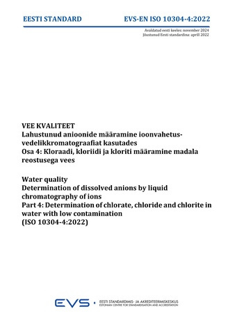 EVS-EN-ISO 10304-4:2022 Vee kvaliteet : lahustunud anioonide määramine ioonvahetus vedelikkromatograafiat kasutades. Osa 4, Kloraadi, kloriidi ja kloriti määramine madala reostusega vees = Water quality : determination of dissolved anions by liquid chr...