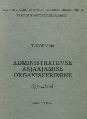 Administratiivse asjaajamise organiseerimine : õppevahend [tehnikumi õpilastele] 