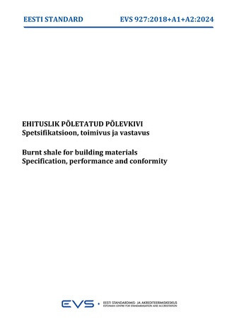 EVS 927:2018/A1/A2:2024 Ehituslik põletatud põlevkivi : spetsifikatsioon, toimivus ja vastavus = Burnt shale for building materials : specification, performance and conformity 