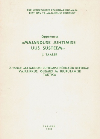 Õppekursus "Majanduse juhtimise uus süsteem". 2. [p.o. 1.] teema, Majanduse juhtimise põhjalik reform: vajalikkus, olemus ja juurutamise taktika 