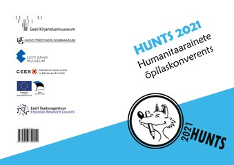 HUNTS 2021 : humanitaarainete õpilaskonverents : 5. november 2021 Eesti Rahva Muuseum, Tartu : teesid 