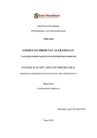 Loodus on hirmutav ja ebamugav: Y-generatsiooni kogetud emotsioonid looduses : magistritöö, loodusturismi õppekava = Nature is scary and uncomfortable: emotions experienced in nature by the generation Y 