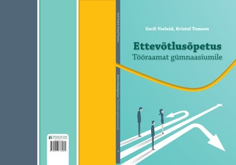 Ettevõtlusõpetus : tööraamat gümnaasiumile 