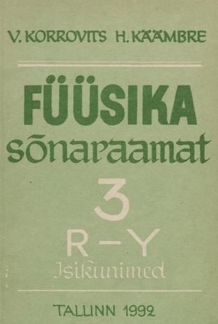 Eesti-inglise-vene füüsika sõnaraamat. 3, R - Y. Isikunimed = Estonian-English-Russian physics dictionary. 3 = Эстонско-англо-русский физический словарь. 3 