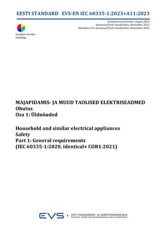 EVS-EN-IEC 60335-1:2023/A11:2023 Majapidamis- ja muud taolised elektriseadmed : ohutus. Osa 1, Üldnõuded = Household and similar electrical appliances : safety. Part 1, General requirements (IEC 60335-1:2020, identical+COR1:2021) 