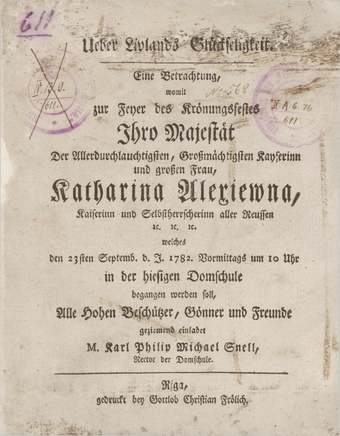 Über Livlands Glückseligkeit : eine Betrachtung, womit zur Feyer des Krönungfestes der Allerdurchlauchtigsten, Grossmächtigsten Kayserinn und grossen Frau, Katharina Alexiewna, Kayserinn und Selbstherrscherin aller Reussen etc. etc. etc. welches den 23...