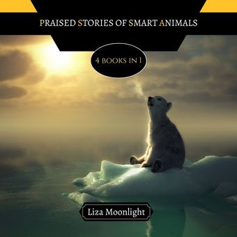 Praised stories of smart animals : 4 books in 1 