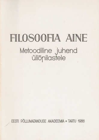 Filosoofia aine : metoodiline juhend üliõpilastele 