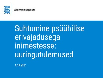 Suhtumine psüühilise erivajadusega inimestesse : uuringutulemused : 4.10.2021 