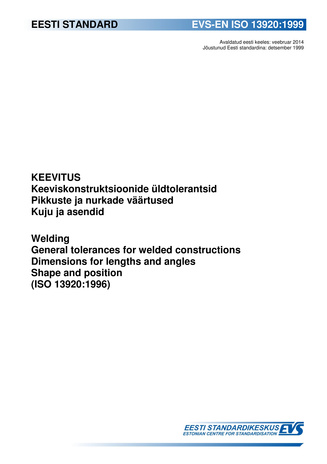 EVS-EN ISO 13920:1999 Keevitus : keeviskonstruktsioonide üldtolerantsid. Pikkuste ja nurkade väärtused. Kuju ja asendid  = Welding : general tolerances for welded constructions. Dimensions for lengths and angles. Shape and position (ISO 13920:1996) 