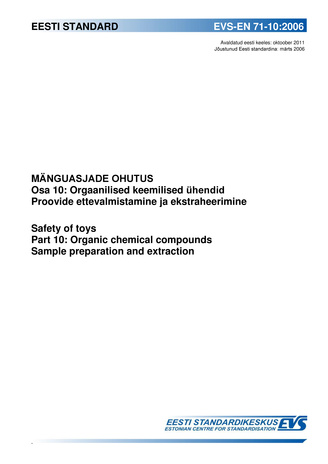 EVS-EN 71-10:2006 Mänguasjade ohutus. Osa 10, Orgaanilised keemilised ühendid. Proovide ettevalmistamine ja ekstraheerimine = Safety of toys. Part 10, Organic chemical compounds. Sample preparation and extraction 