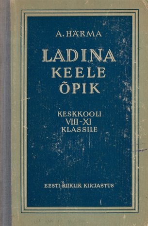 Ladina keele õpik : keskkooli VIII-XI klass