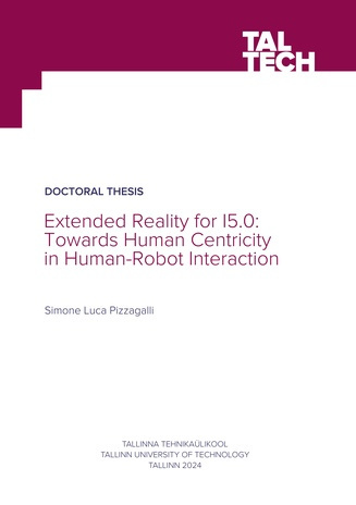 Extended reality for I5.0: towards human centricity in human-robot interaction = Laiendatud reaalsus Tööstus 5.0 jaoks: inimesekeskse lähenemiseni inimese-roboti suhtluses 