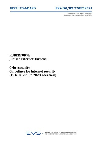 EVS-ISO-IEC 27032:2024 Küberturve : juhised Interneti turbeks = Cybersecurity : guidelines for Internet security (ISO/IEC 27032:2023, identical) 