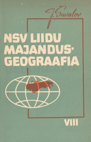 NSV Liidu majandusgeograafia : üldine ülevaade : õppematerjal VIII klassile