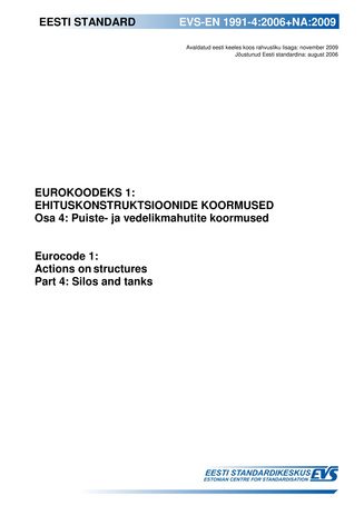 EVS-EN 1991-4:2006+NA:2009 Eurokoodeks 1 : ehituskonstruktsioonide koormused. Osa 4, Puiste- ja vedelikmahutite koormused = Eurocode 1 : actions on structures. Part 4, Silos and tanks 