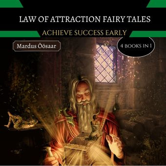 Law of attraction fairy tales : achieve success early : 4 books in 1 