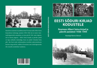 Eesti sõduri kirjad kodustele : reamees Albert Seina kirjad ja päevik aastatest 1938–1944 