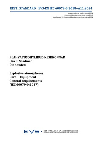 EVS-EN-IEC 60079-0:2018/A11:2024 Plahvatusohtlikud keskkonnad. Osa 0, Seadmed. Üldnõuded = Explosive atmospheres. Part 0, Equipment. General requirements (IEC 60079-0:2017) 