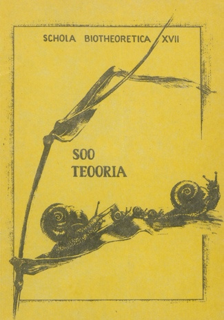 Soo teooria : XVII teoreetilise bioloogia kevadkooli (10.-12. mai 1991, [Aru]) teesid (Schola biotheoretica ; 17)