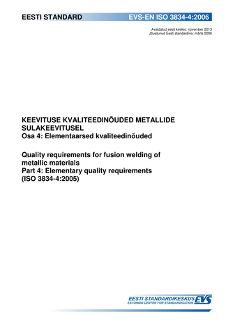 EVS-EN ISO 3834-4:2006 Keevituse kvaliteedinõuded metallide sulakeevitusel. Osa 4, Elementaarsed kvaliteedinõuded