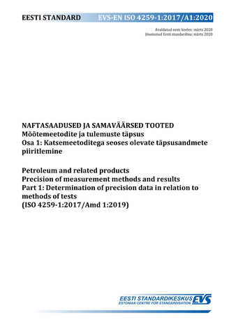 EVS-EN ISO 4259-1:2017/A1:2020 Naftasaadused ja samaväärsed tooted : mõõtemeetodite ja tulemuste täpsus. Osa 1, Katsemeetoditega seoses olevate täpsusandmete piiritlemine = Petroleum and related products : precision of measurement methods and results. ...