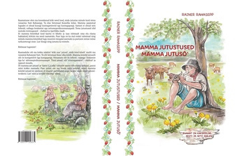 Mamma jutustused / Mamma jutusõ' / Rahasepä Rainer ; seto ja kiräkeele toimõtaja Palmi Silvi ; seto kiilde tõlknu' Sarvõ Õiõ ; kujondanu' Rahasepä Rainer ja Aveli Kristiina ; joonistanu' Mõtsaluigõ Epp = Mamma jutusõ' Mamma jutusõ' / Rahasepä Rainer ; ...