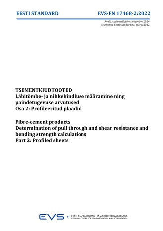 EVS-EN 17468-2:2022 Tsementkiudtooted : läbitõmbe ja nihkekindluse määramine ning paindetugevuse arvutused. Osa 2, Profileeritud plaadid = Fibre cement products : determination of pull through and shear resistance and bending strength calculations. Par...