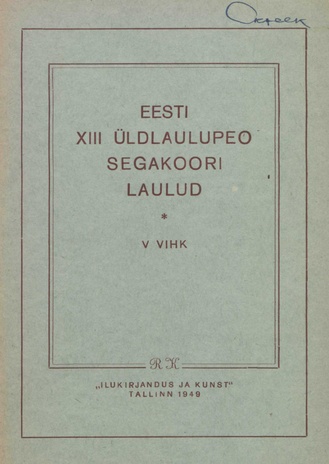 Eesti XIII üldlaulupeo segakoori laulud. V vihk