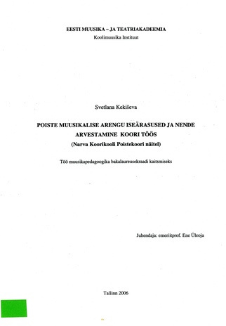 Poiste muusikalise arengu iseärasused ja nende arvestamine koori töös (Narva Koorikooli Poistekoori näitel) : töö muusikapedagoogika bakalaureusekraadi kaitsmiseks